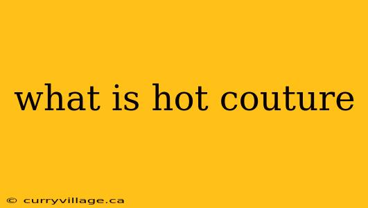 what is hot couture