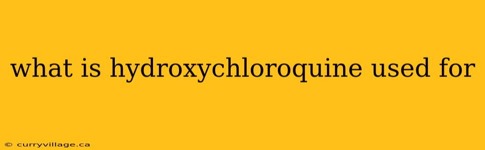 what is hydroxychloroquine used for