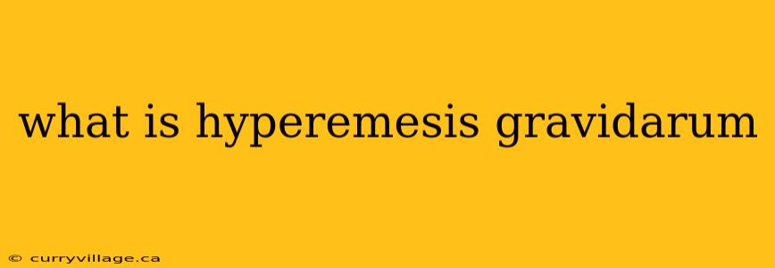 what is hyperemesis gravidarum