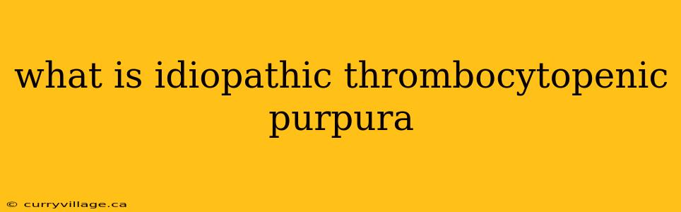 what is idiopathic thrombocytopenic purpura
