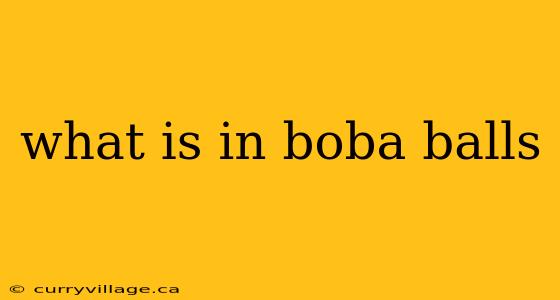 what is in boba balls