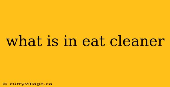what is in eat cleaner