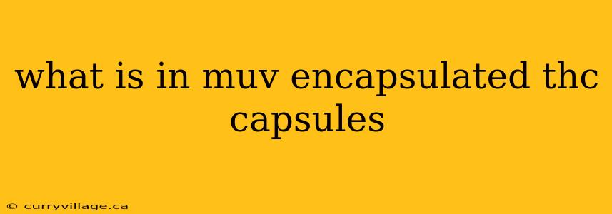 what is in muv encapsulated thc capsules
