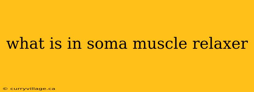 what is in soma muscle relaxer