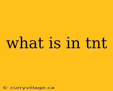 what is in tnt