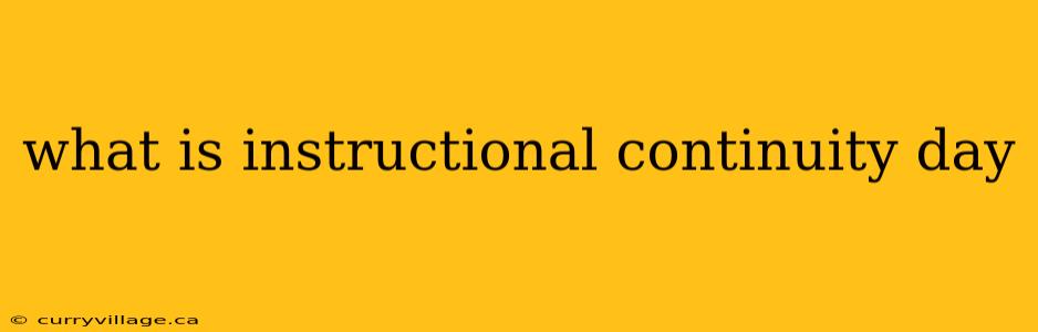 what is instructional continuity day