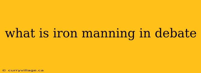 what is iron manning in debate