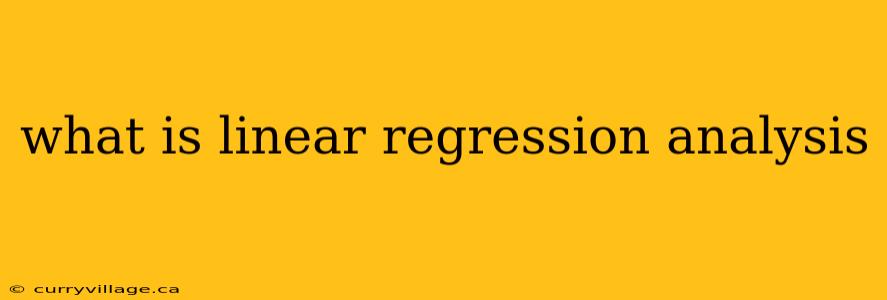what is linear regression analysis