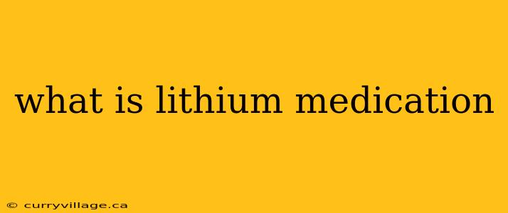what is lithium medication