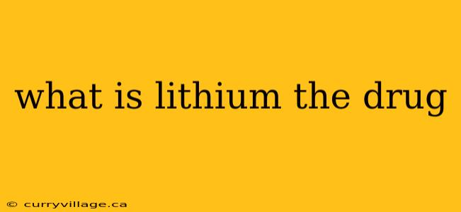 what is lithium the drug