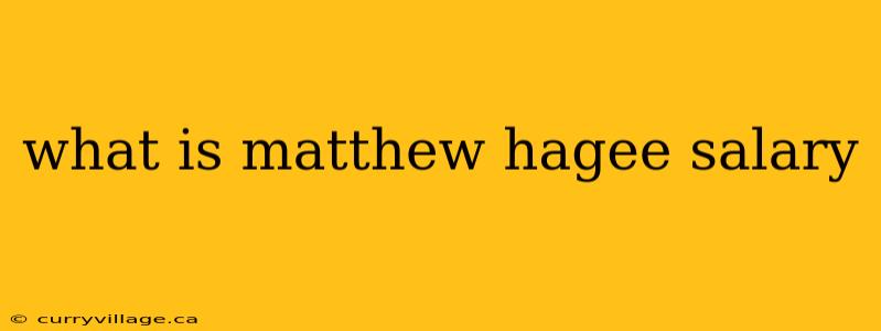 what is matthew hagee salary
