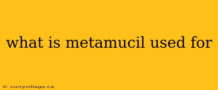 what is metamucil used for