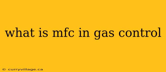 what is mfc in gas control