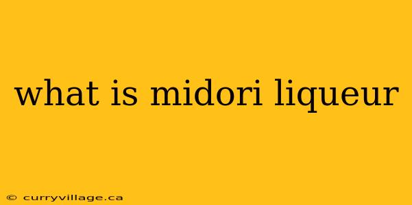 what is midori liqueur