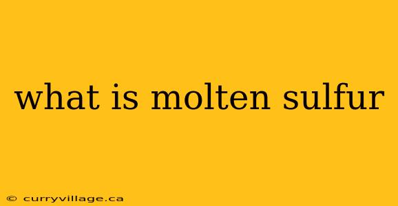 what is molten sulfur