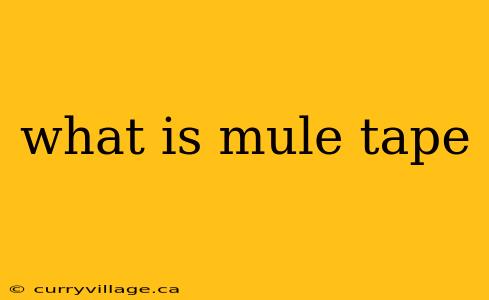 what is mule tape