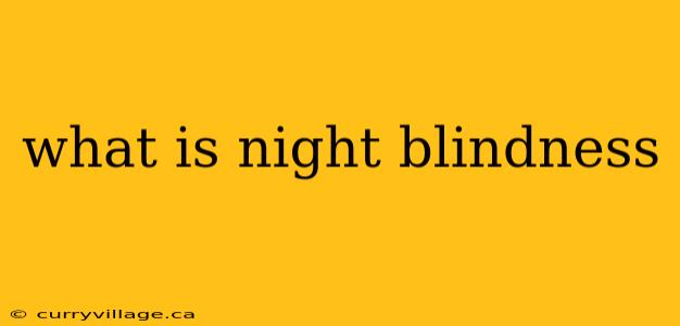 what is night blindness
