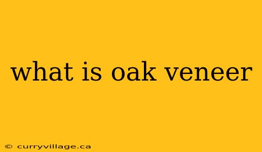 what is oak veneer