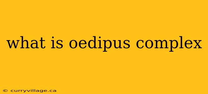 what is oedipus complex