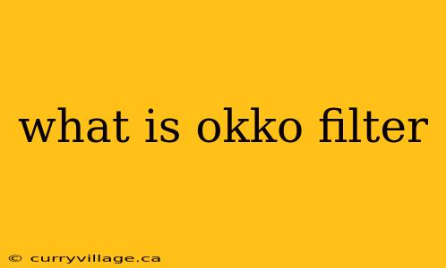 what is okko filter