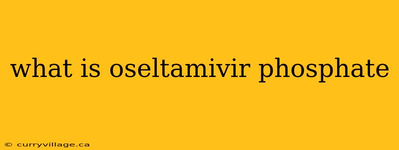 what is oseltamivir phosphate