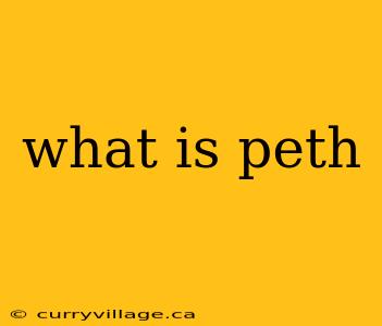 what is peth