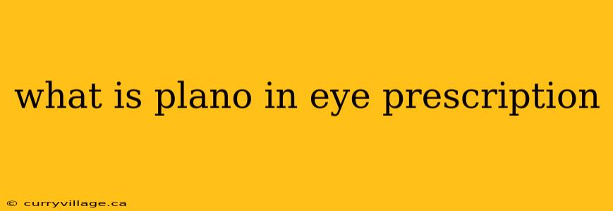 what is plano in eye prescription