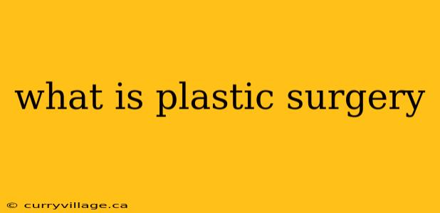 what is plastic surgery