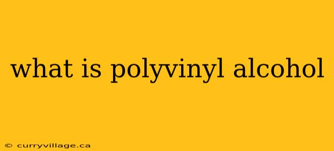 what is polyvinyl alcohol