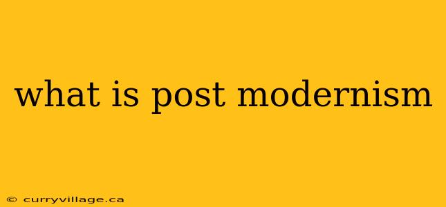 what is post modernism