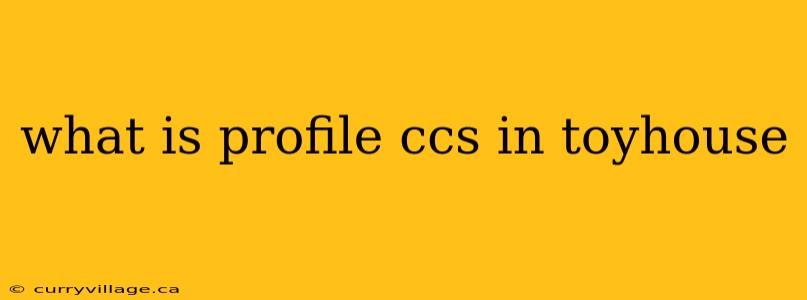 what is profile ccs in toyhouse