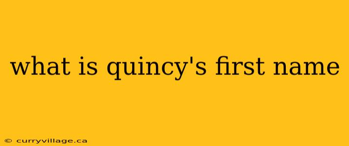 what is quincy's first name