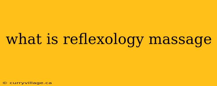 what is reflexology massage