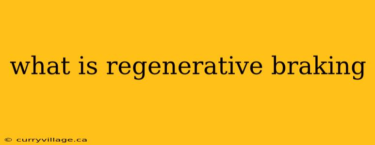 what is regenerative braking