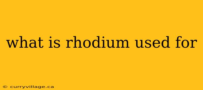 what is rhodium used for