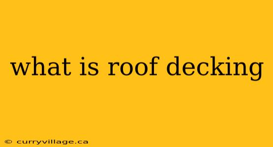 what is roof decking