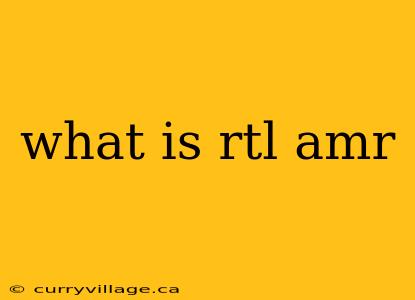 what is rtl amr