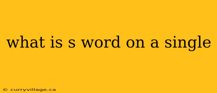 what is s word on a single