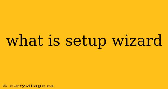 what is setup wizard