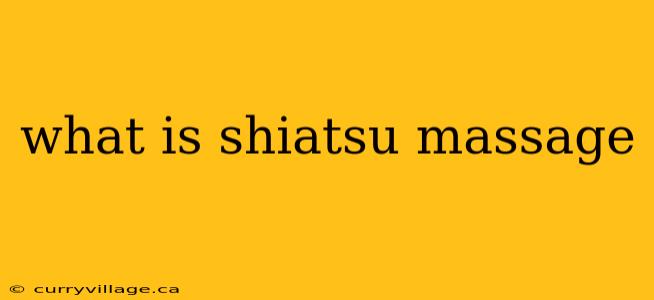 what is shiatsu massage
