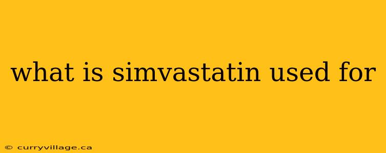 what is simvastatin used for