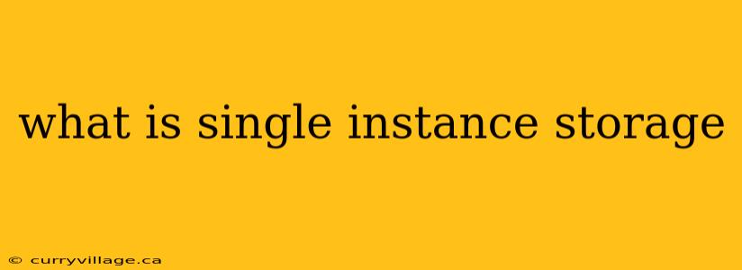 what is single instance storage