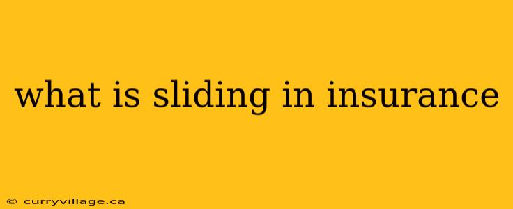 what is sliding in insurance