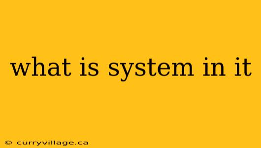 what is system in it