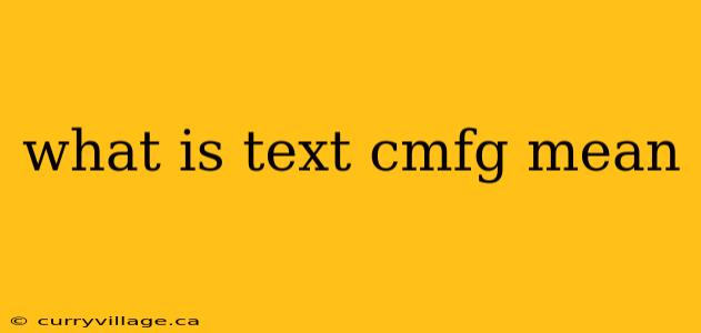 what is text cmfg mean