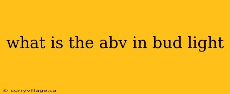 what is the abv in bud light
