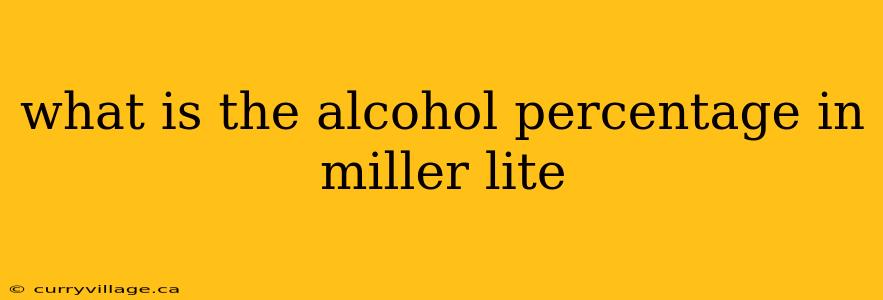 what is the alcohol percentage in miller lite