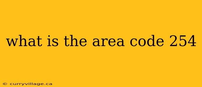 what is the area code 254