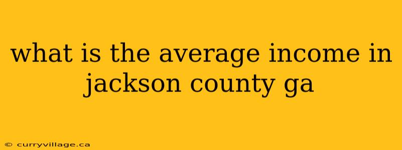 what is the average income in jackson county ga