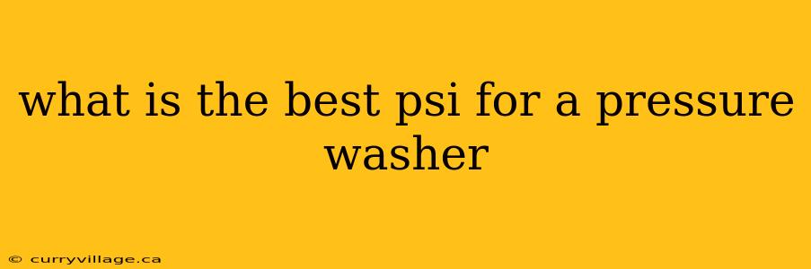 what is the best psi for a pressure washer